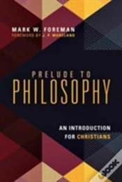 Capa do artigo Prelude To Philosophy Â€“ An Introduction For Christians