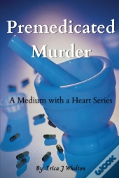 Premedicated Murder: A Medium With A Hea