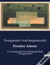 Premier Amour - Un Roman De Ivan Sergueievitch