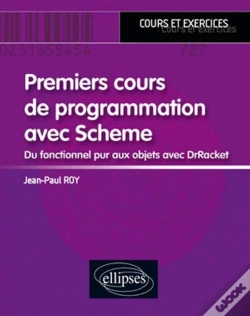 Capa do artigo Premier Cours De Programmation Avec Scheme ; Du Fonctionnel Pur Aux Objets Avec Drracket ; Cours Et Exercices