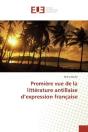 Premiere Vue De La Litterature Antillaise D'Expression Francaise - Preview