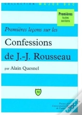 Premières Leçons Sur Les Confessions De J.-J. Rousseau ; Premières Toutes Sections