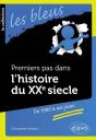 Premiers Pas Dans L'Histoire Du Xxe Siècle... De 1900 À Nos Jours - Preview