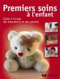 Premiers Soins À L'Enfant ; Guide À L'Usage Des Éducateurs Et Des Parents - Preview