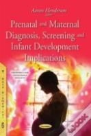 Prenatal & Maternal Diagnosis, Screening & Infant Development Implications
