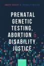 Prenatal Genetic Testing, Abortion, And Disability Justice - Preview
