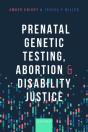 Prenatal Genetic Testing, Abortion, And Disability Justice - Preview