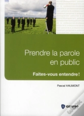 Prendre La Parole En Public - Faites-Vous Entendre