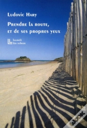 Prendre La Route, Et De Ses Propres Yeux