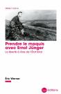 Prendre Le Maquis Avec Ernst Jünger : La Liberté À L'Ère De L'État Total - Preview