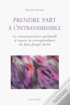 Prendre Part À L'Intransmissible ; La Communication Spirituelle À Travers La Correspondance De Jean-Joseph Surin