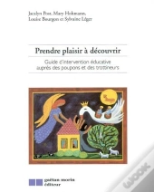 Prendre Plaisir A Decouvrir Guide D'Intervention Educative Aupres Des Poupons Et Des Trottineurs