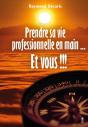 Prendre Sa Vie Professionnelle En Main...Et Vous !!! - Preview