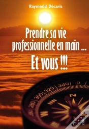 Capa do artigo Prendre Sa Vie Professionnelle En Main...Et Vous !!!