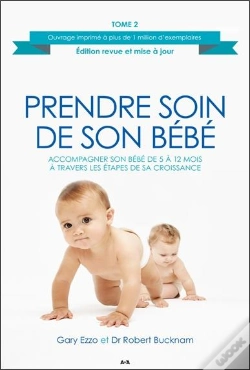 Capa do artigo Prendre Soin De Son Bébé T.2 ; Accompagner Son Bébé De 5 À 12 Mois À Travers Les Étapes De Sa Croissance