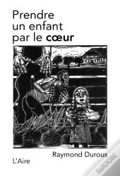 Prendre Un Enfant Par Le Coeur