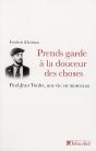 Prends Garde À La Douceur Des Choses ; Paul-Jean Toulet, Une Vie En Morceau - Preview