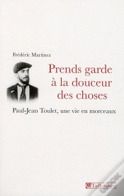 Capa do artigo Prends Garde À La Douceur Des Choses ; Paul-Jean Toulet, Une Vie En Morceau