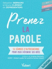 Prenez La Parole ; 10 Séances D'Autocoaching Pour Oser Défendre Ses Idées