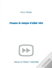 Prenez Le Temps D'Aller Vite
