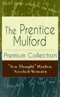 Prentice Mulford Premium Collection: &Quote;New Thought&Quote; Studies, Novels & Memoirs - Preview