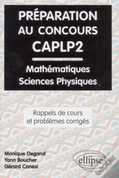 Préparation Au Concours Caplp2 Mathématiques Et Sciences Physiques - Rappels De Cours Et Problèmes Corrigés