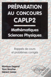Capa do artigo Préparation Au Concours Caplp2 Mathématiques Et Sciences Physiques - Rappels De Cours Et Problèmes Corrigés