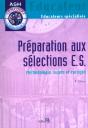 Preparation Aux Selections E.S. ; Methodologie Sujets Et Corriges - Preview