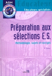 Preparation Aux Selections E.S. ; Methodologie Sujets Et Corriges