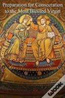 Preparation For Consecration To The Most Blessed Virgin