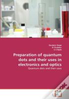 Preparation Of Quantum Dots And Their Uses In Electronics And Optics