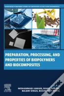 Preparation, Processing, And Properties Of Biopolymers And Biocomposites