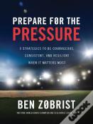 Prepare For The Pressure