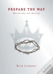 Prepare The Way: Devotions For Advent