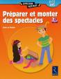 Préparer Et Monter Des Spectacles ; 8-12 Ans - Preview