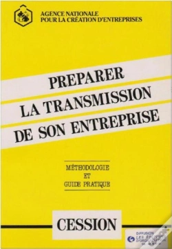 Capa do artigo Preparer La Transmission De Son Entreprise, Methodologie Et Guide Pratique
