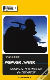 Préparer L'Avenir ; Nouvelle Philosophie Du Décideur