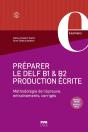 Préparer Le Delf B1 & B2 Production Écrite : Méthodologie De L'Épreuve, Entraînements, Corrigés - Preview