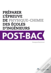 Préparer L'Épreuve De Physique-Chimie Des Écoles D'Ingénieurs Post-Bac ; Fesic, Avenir, Geipi-Polytech