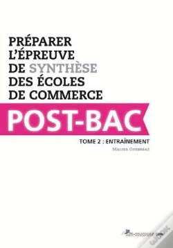 Capa do artigo Préparer L'Épreuve De Synthèse Des Écoles De Commerce Post-Bac T.2 ; Entraînement