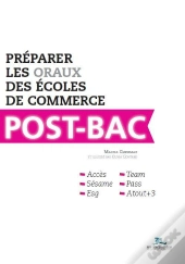 Préparer Les Oraux Des Écoles De Commerce Post-Bac ; Accès, Sésame, Esg, Team, Pass, Atout+3