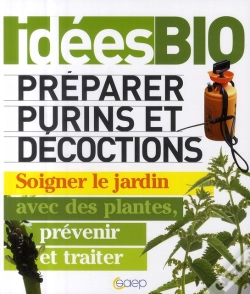 Capa do artigo Préparer Purins Et Décoctions ; Soigner Le Jardin Avec Des Plantes, Prévenir Et Traiter