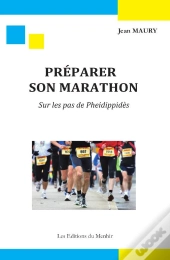 Préparer Son Marathon ; Sur Les Pas De Pheidippidès
