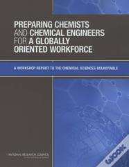 Preparing Chemists And Chemical Engineers For A Globally Oriented Workforce