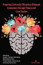 Preparing Culturally Efficacious Bilingual Counselors Through Theory And Case Studies - Preview