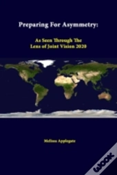 Preparing For Asymmetry: As Seen Through The Lens Of Joint Vision 2020