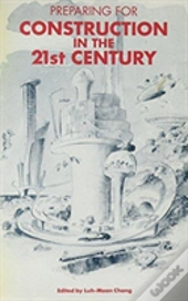 Preparing For Construction In The 21st Century