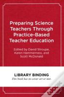 Preparing Science Teachers Through Practice-Based Teacher Education