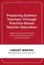 Preparing Science Teachers Through Practice-Based Teacher Education - Preview