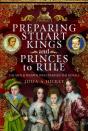 Preparing Stuart Kings And Princes To Rule - Preview